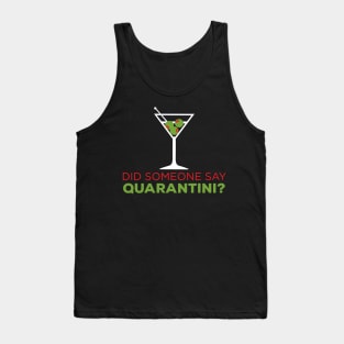 Did Someone Say Quarantini? Quarantine, Pandemic Design Tank Top